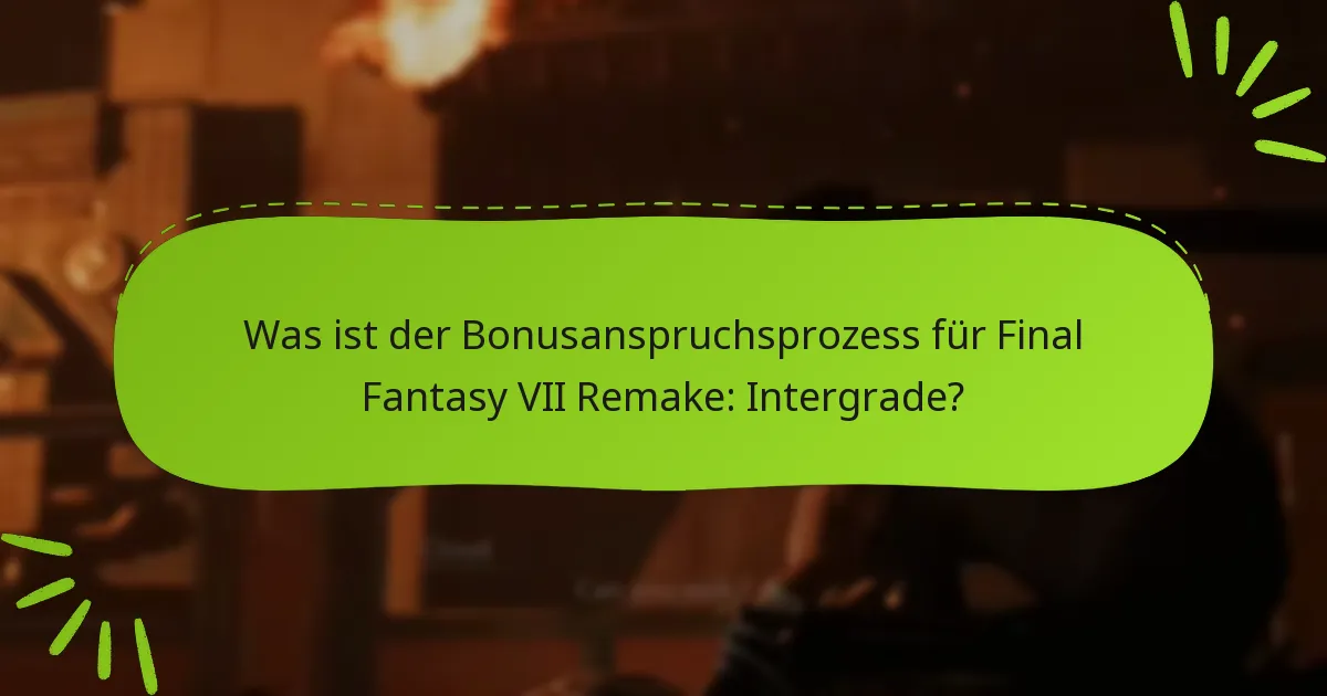 Wie beanspruche ich meinen Bonusanspruch für Final Fantasy VII Remake: Intergrade?
