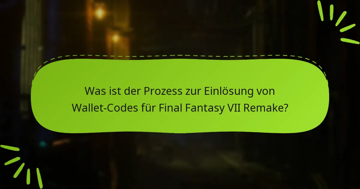 Wie löse ich Wallet-Codes für Final Fantasy VII Remake ein?
