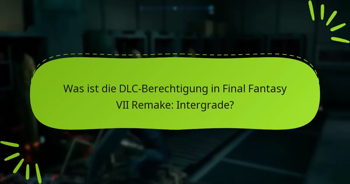 Was sind die neuesten Updates für den Final Fantasy VII Remake: Intergrade DLC?