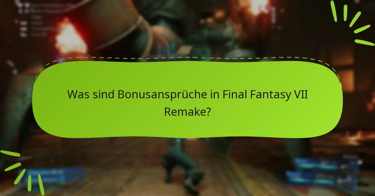 Welche Editionen von Final Fantasy VII Remake bieten Bonusansprüche?