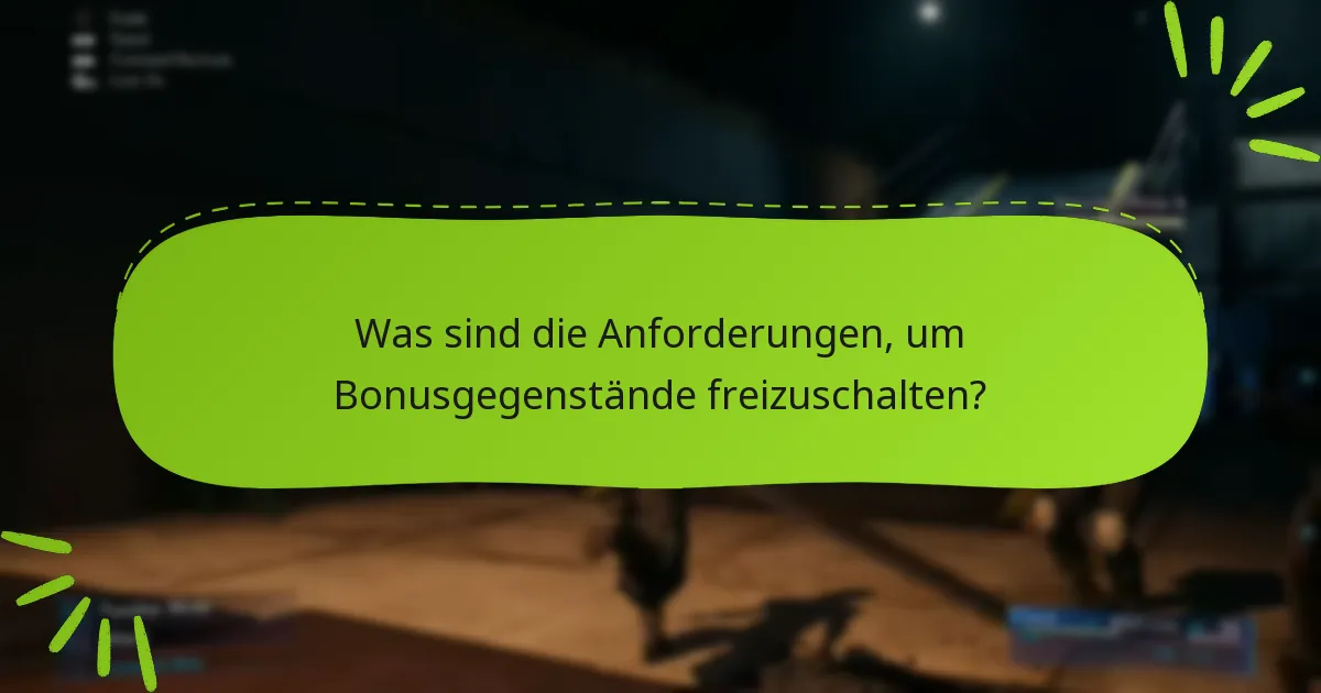 Was sind die Anforderungen, um Bonusgegenstände freizuschalten?