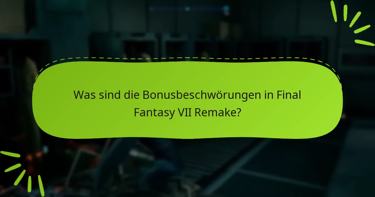 Wie greife ich auf Bonusbeschwörungen in Final Fantasy VII Remake zu?