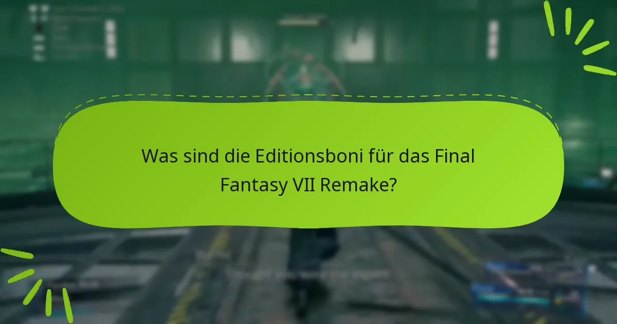 Wie kann ich meine Editionsboni für das Final Fantasy VII Remake einlösen?