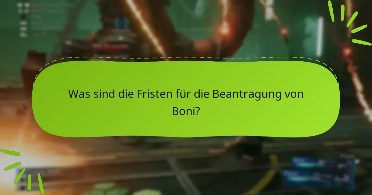 Was sind die Fristen für die Beantragung von Boni?