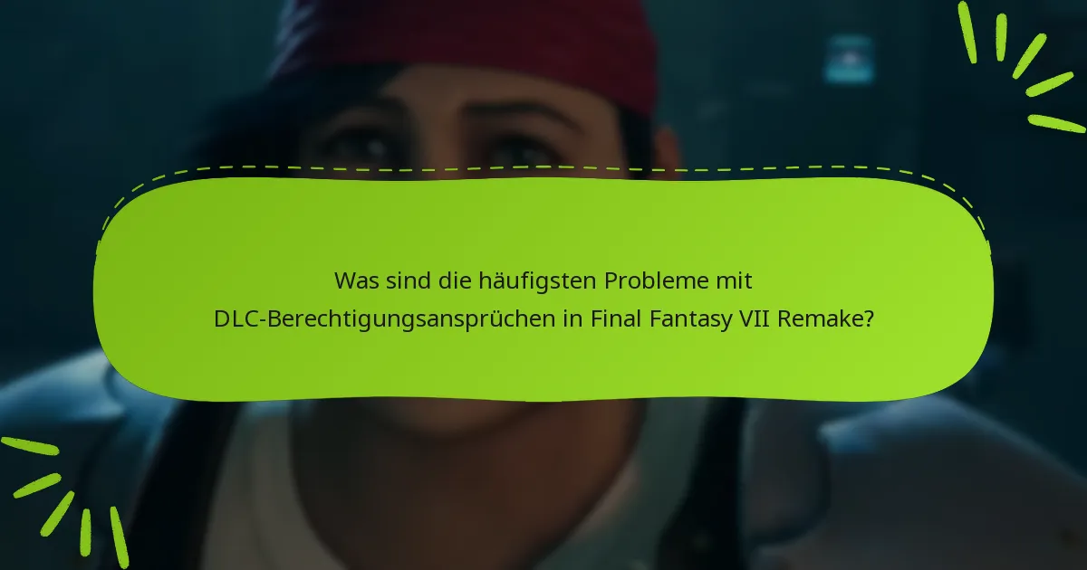 Wie kann ich meine DLC-Käufe für Final Fantasy VII Remake überprüfen?