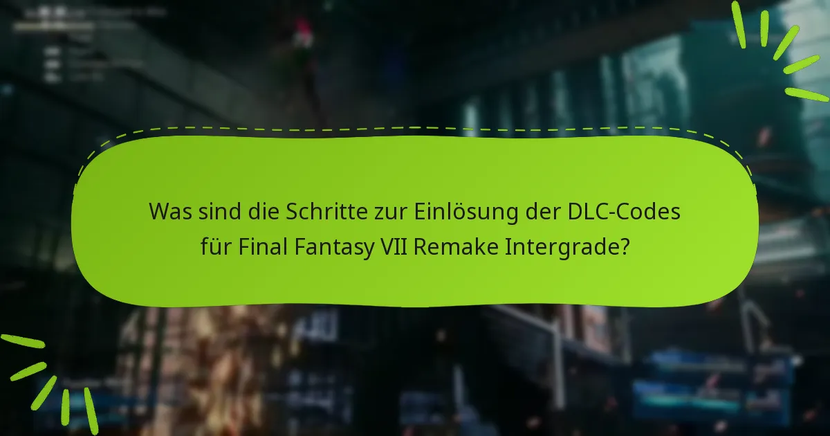 Welche Inhalte sind im DLC für Final Fantasy VII Remake Intergrade enthalten?