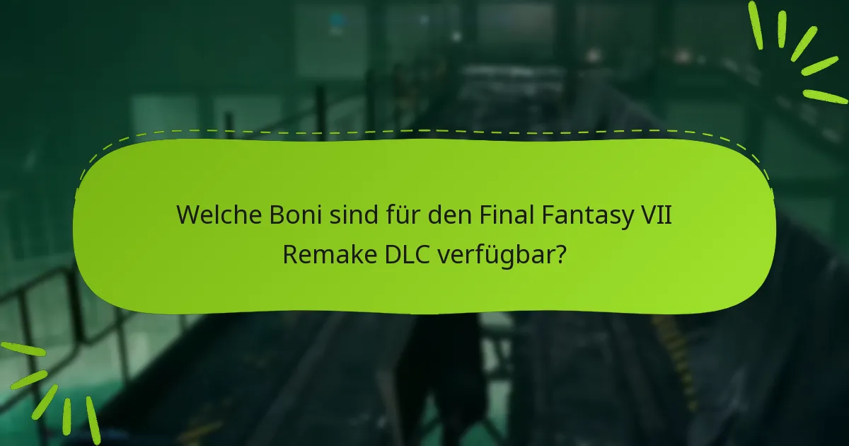 Welche Editionen von Final Fantasy VII Remake enthalten DLC-Boni?