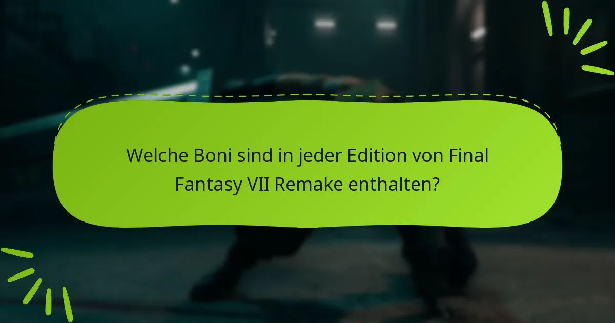 Welche Boni sind in jeder Edition von Final Fantasy VII Remake enthalten?