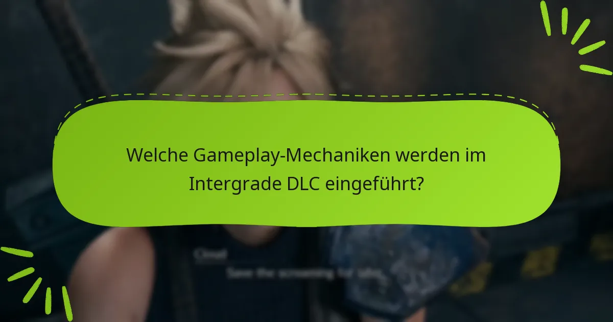 Welche Gameplay-Mechaniken werden im Intergrade DLC eingeführt?