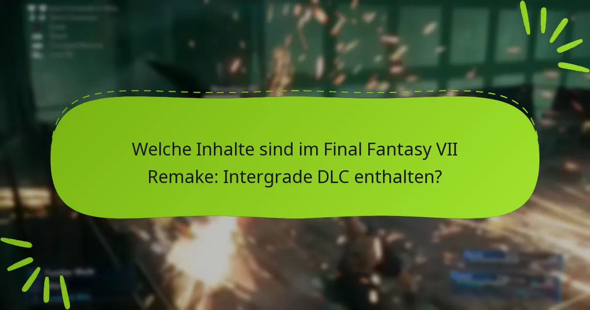 Wie passt das Intergrade DLC in die breitere Final Fantasy VII-Erzählung?