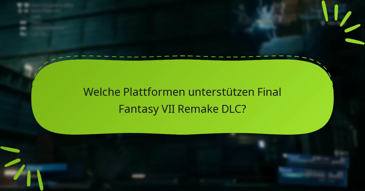 Welche DLC-Pakete sind für Final Fantasy VII Remake verfügbar?