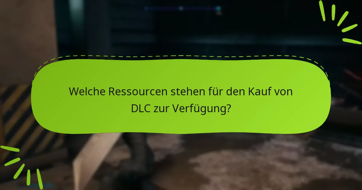 Welche Ressourcen stehen für den Kauf von DLC zur Verfügung?