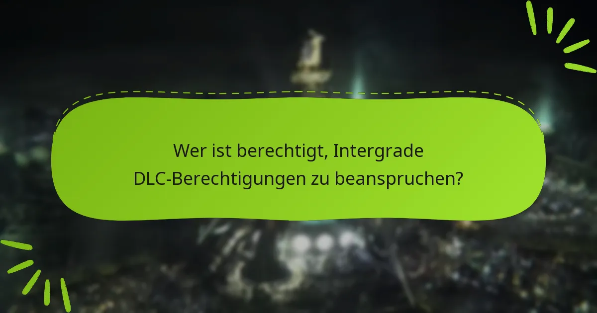 Welche Vorteile hat es, Ihre DLC-Berechtigungen zu beanspruchen?