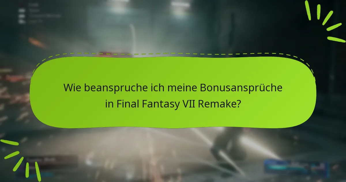 Wie vergleichen sich die Bonusansprüche zwischen verschiedenen Editionen von Final Fantasy VII Remake?