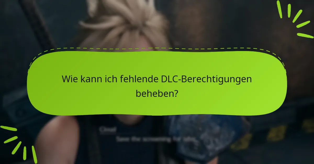 Was sind die neuesten Updates zu Problemen mit DLC-Berechtigungen?