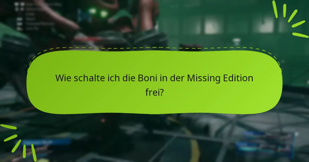 Was sind die häufigsten Probleme mit den Boni der Missing Edition?