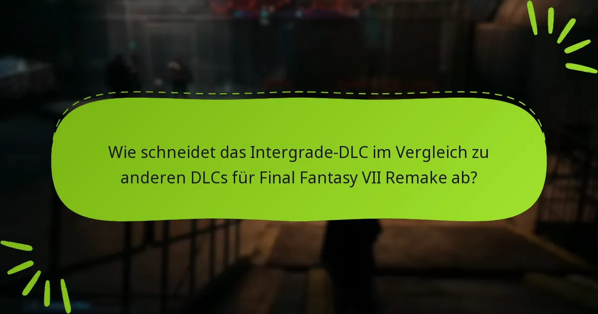 Wo finde ich Nutzerbewertungen für das DLC von Final Fantasy VII Remake Intergrade?